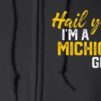 Hail Yeah I'm a Michigan Michigan Full Zip Hoodie