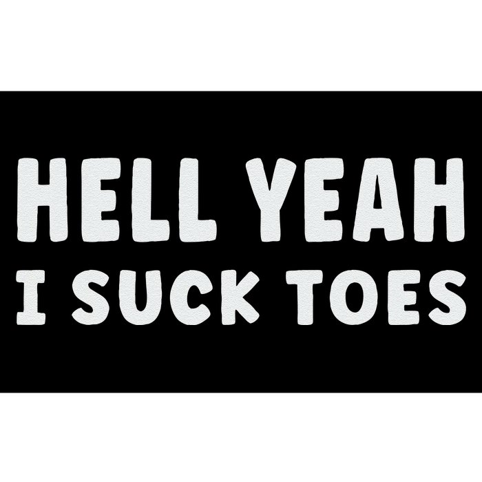 Hell Yeah I Suck Toes Funny Bold Statement Sucking Meme Bumper Sticker