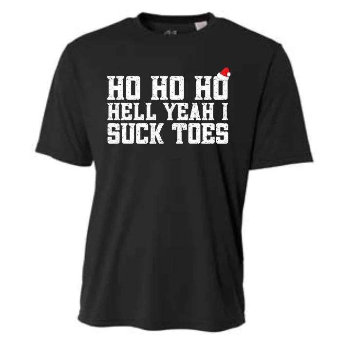 Hell Yeah I Suck Toes Feet Lover Joke Embarrassing Christmas Gift Cooling Performance Crew T-Shirt