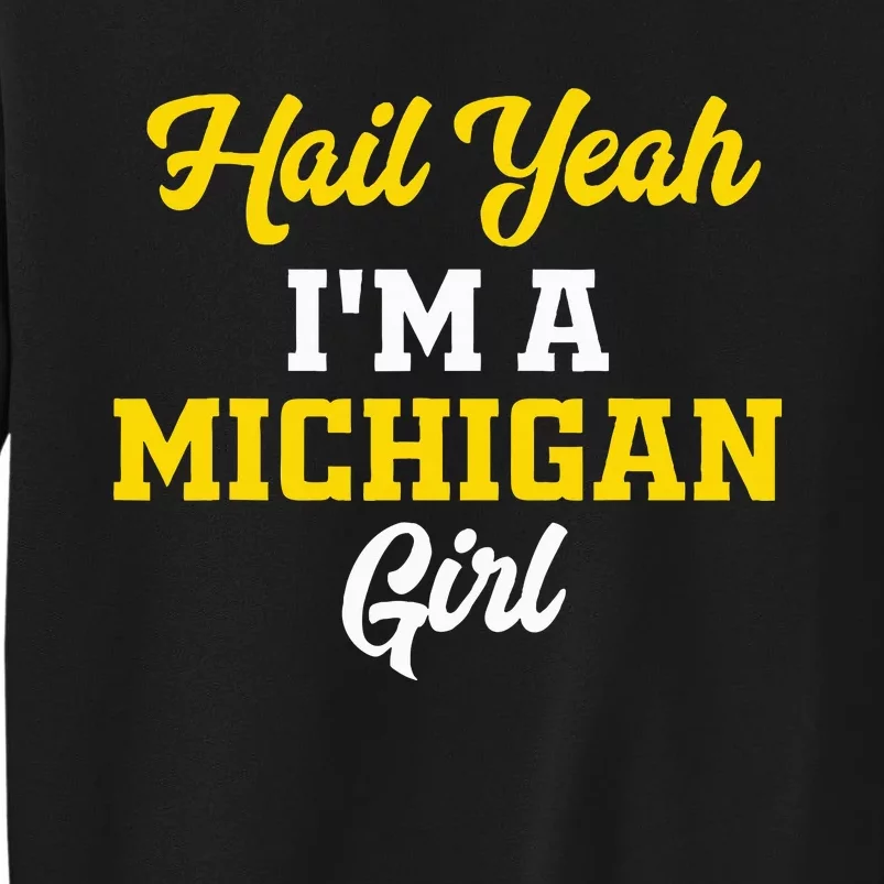 Hail Yeah I'm a Michigan Tall Sweatshirt