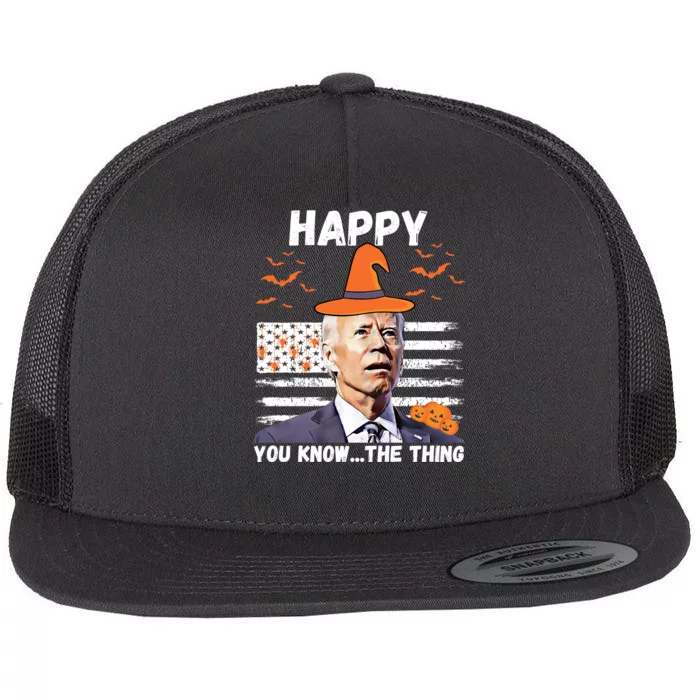 Happy You Know The Thing Funny Joe Biden Halloween Costume Flat Bill Trucker Hat