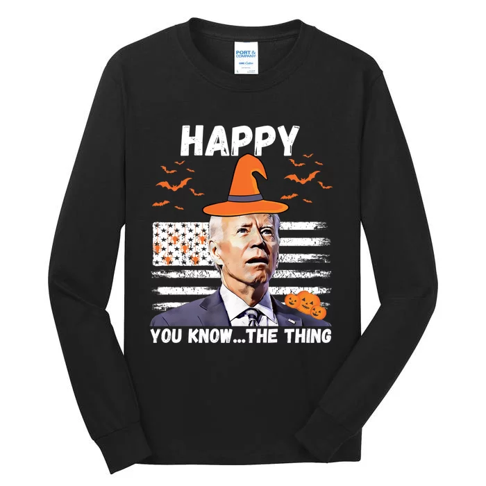 Happy You Know The Thing Funny Joe Biden Halloween Costume Tall Long Sleeve T-Shirt