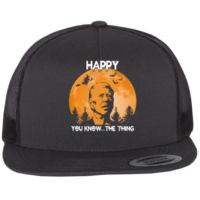 Happy You Know The Thing Funny Joe Biden Halloween Flat Bill Trucker Hat