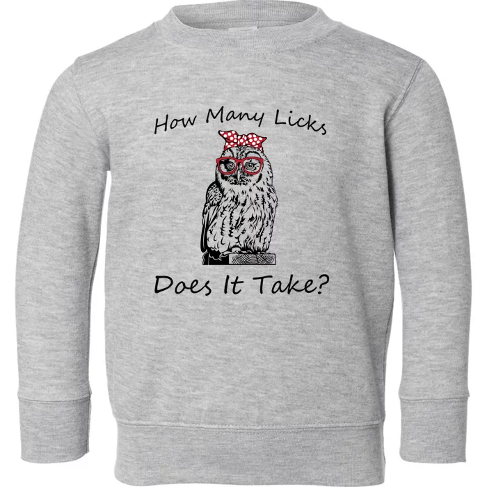 How Y Licks Does It Take Gift Funny Owl Messy Bun Cute Gift Toddler Sweatshirt