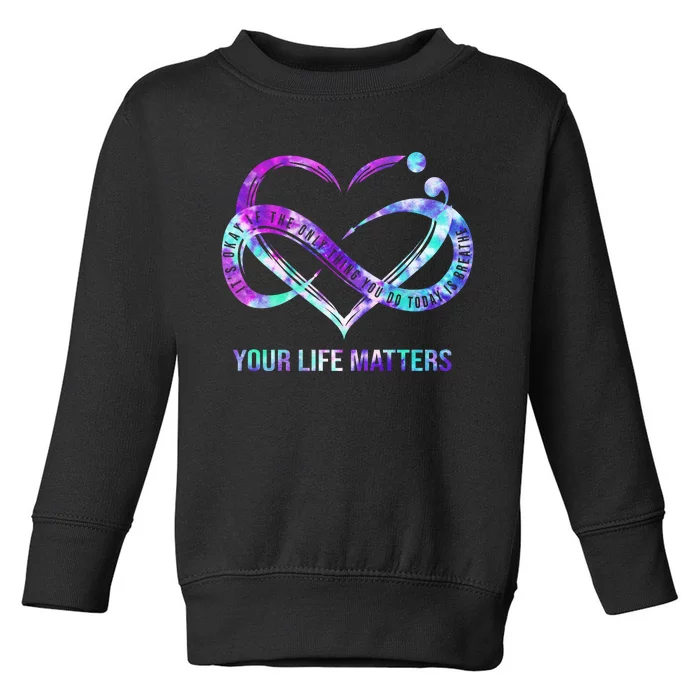 Heart Your Life Matters Suicide Prevention Awareness Toddler Sweatshirt