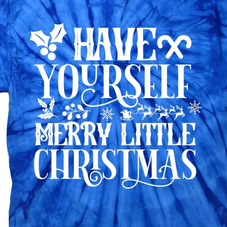 Have Yourself Merry Little Christmas Funny Graphic Tees Gift Tie-Dye T-Shirt