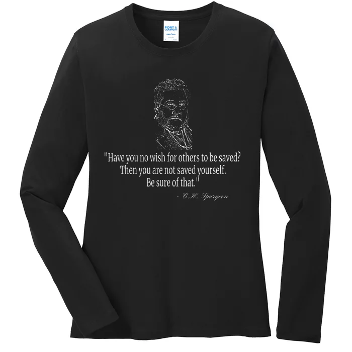 Have You No Wish Charles Spurgeon Quote Christian Evangelism Ladies Long Sleeve Shirt