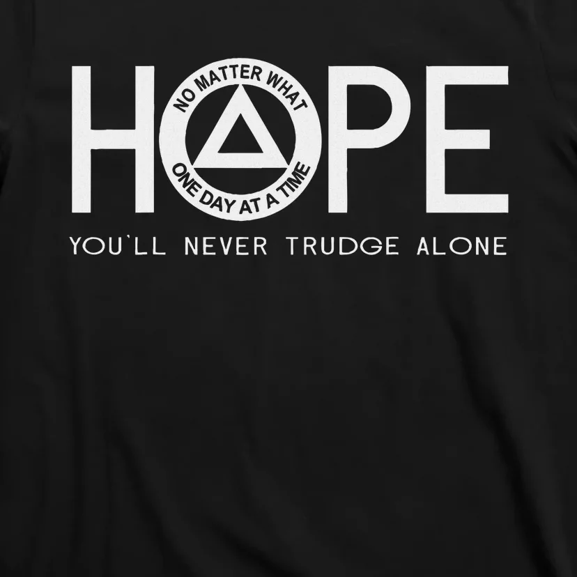 Hope YouLl Never Trudge Alone Sober Aa Na Sayings Gifts T-Shirt