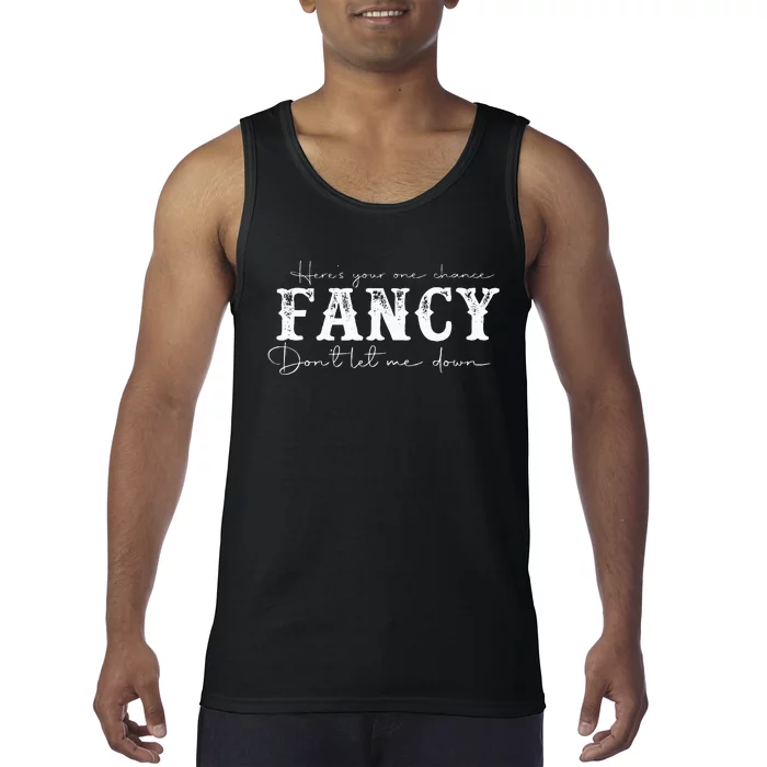 HereS Your One Chance Fancy Dont Let Me Down Tank Top