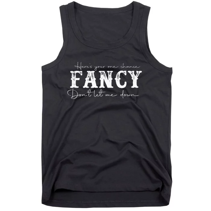 HereS Your One Chance Fancy Dont Let Me Down Tank Top