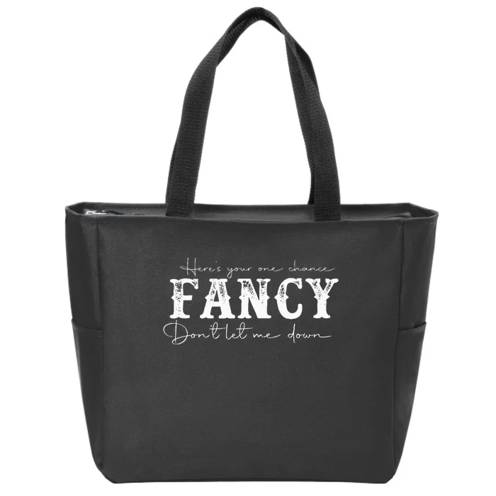 HereS Your One Chance Fancy Dont Let Me Down Zip Tote Bag