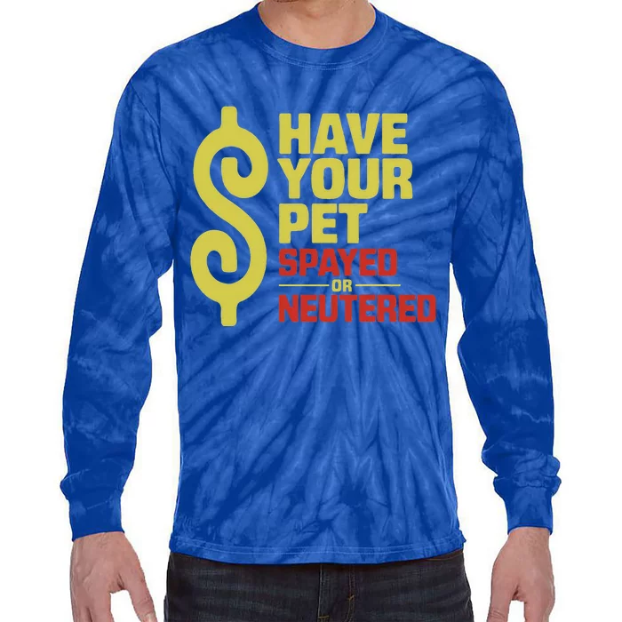 Have Your Pet Spayed Or Neutered Enthusiastic Phrase Tie-Dye Long Sleeve Shirt