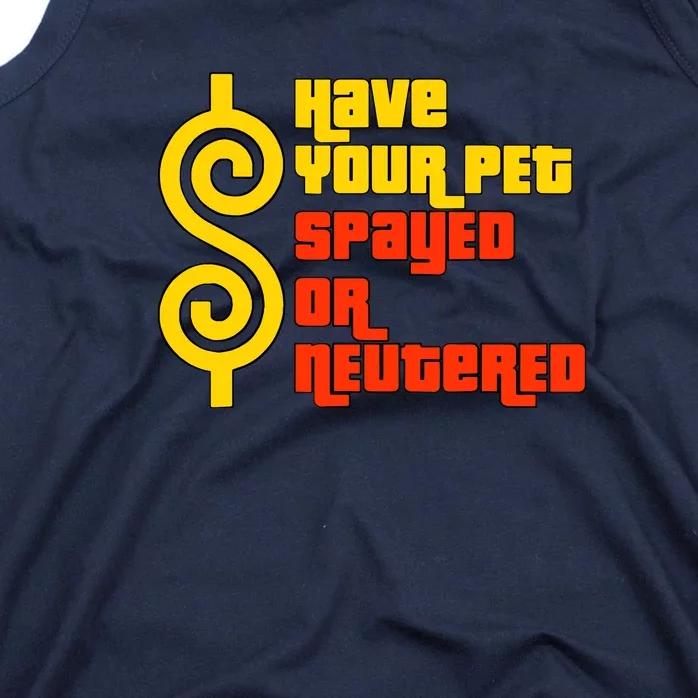 Have Your Pet Spayed Or Neutered Right Game Show Tank Top