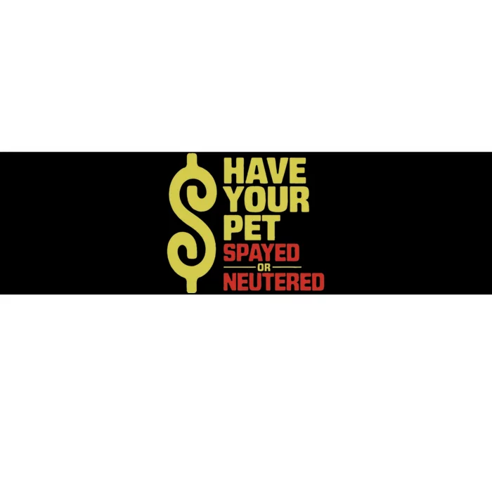 Have Your Pet Spayed Or Neutered Enthusiastic Phrase Bumper Sticker