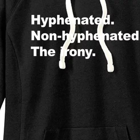 Hyphenated Non-Hyphenated The Irony Women's Fleece Hoodie