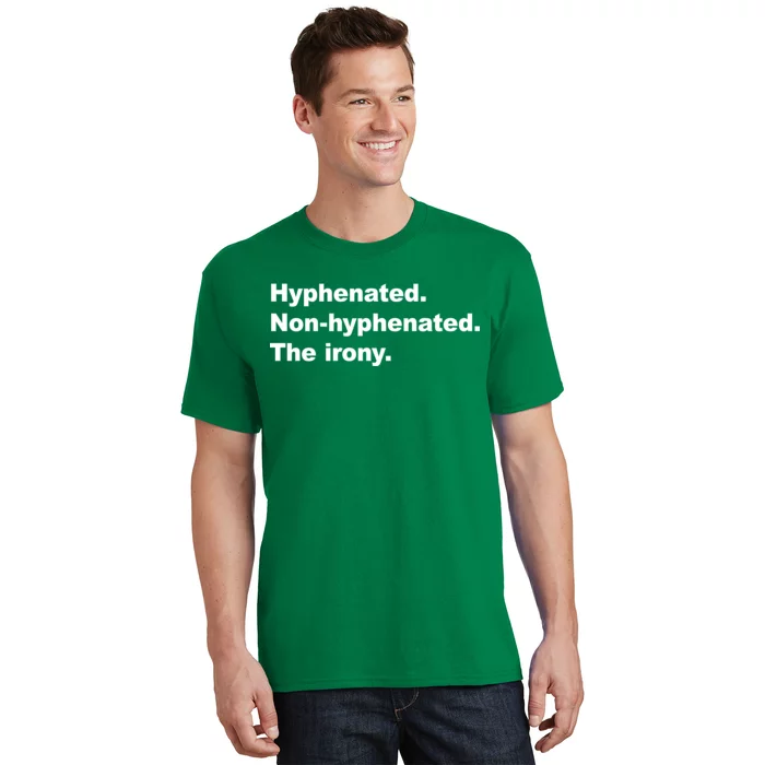 Hyphenated Non-Hyphenated The Irony T-Shirt