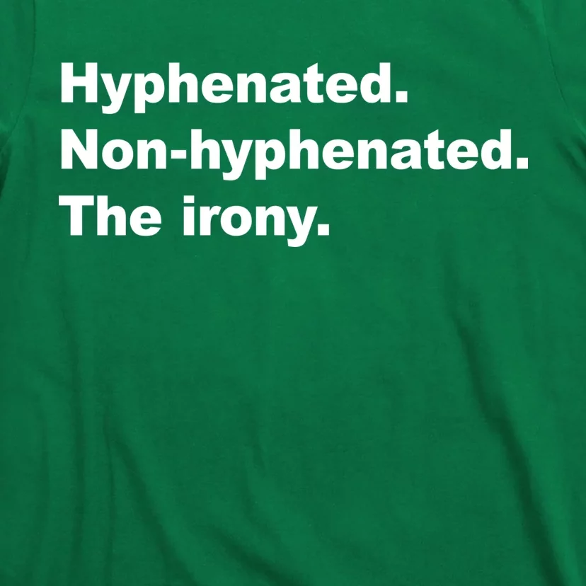 Hyphenated Non-Hyphenated The Irony T-Shirt