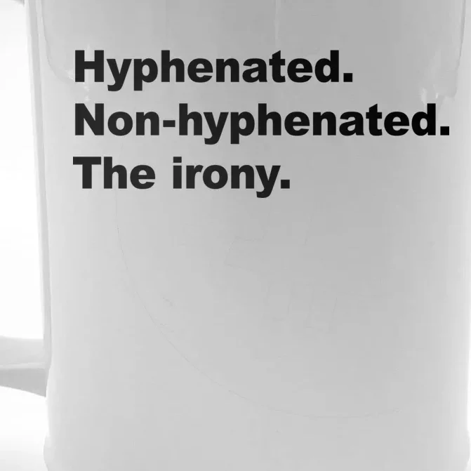 Hyphenated Non-Hyphenated The Irony Front & Back Beer Stein