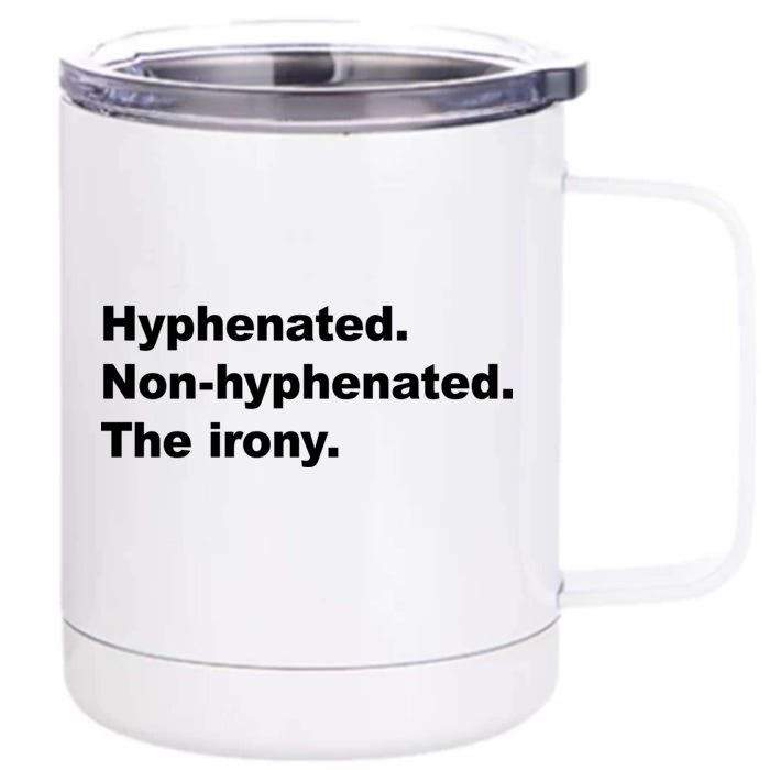 Hyphenated Non-Hyphenated The Irony Front & Back 12oz Stainless Steel Tumbler Cup