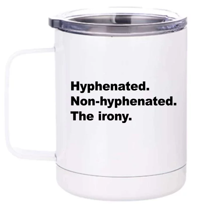 Hyphenated Non-Hyphenated The Irony Front & Back 12oz Stainless Steel Tumbler Cup