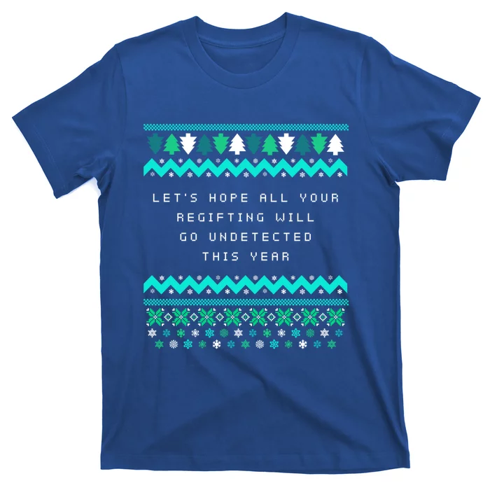 Hope Your Regifting Will Go Undetected Christmas Pun Xmas Meaningful Gift T-Shirt