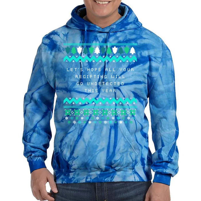 Hope Your Regifting Will Go Undetected Christmas Pun Xmas Meaningful Gift Tie Dye Hoodie