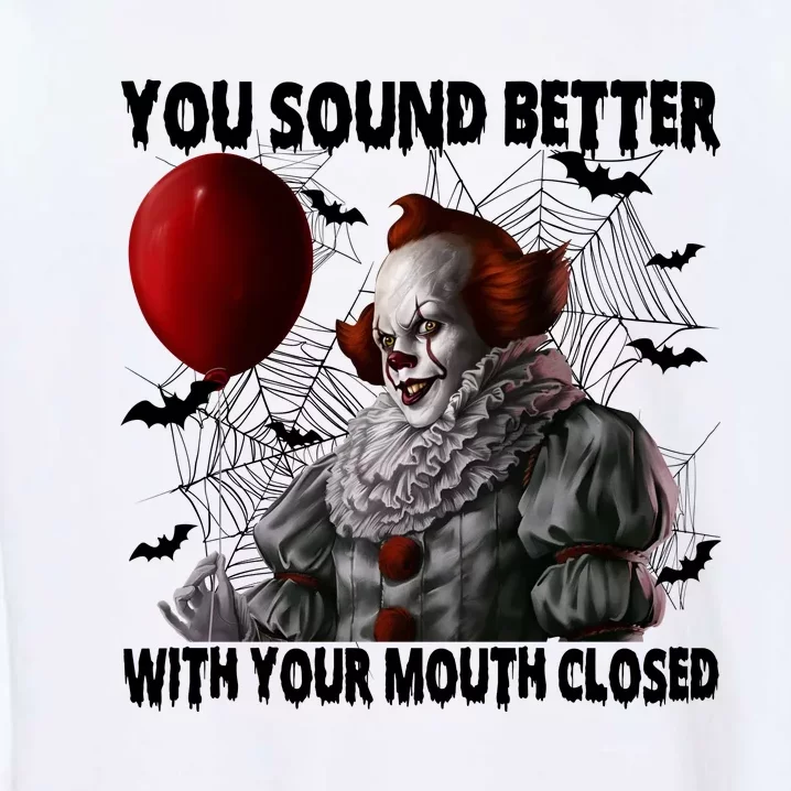 Halloween You Sound Better With Your Mouth Closed Pennywise Horror Garment-Dyed Sweatshirt