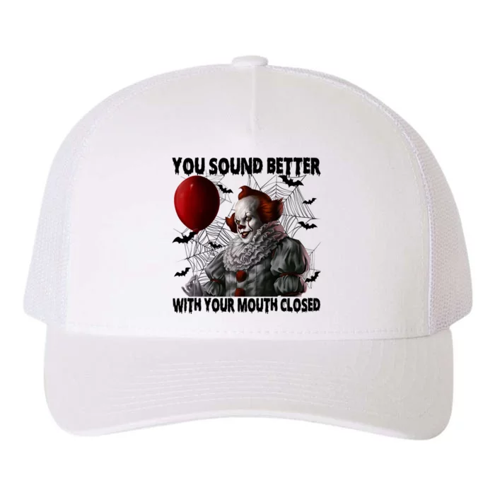 Halloween You Sound Better With Your Mouth Closed Pennywise Horror Yupoong Adult 5-Panel Trucker Hat