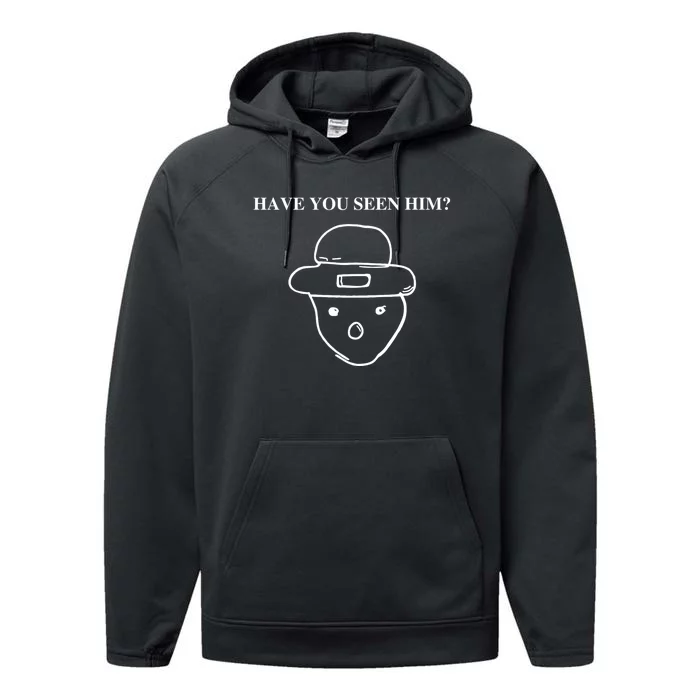 Have You Seen Him Performance Fleece Hoodie