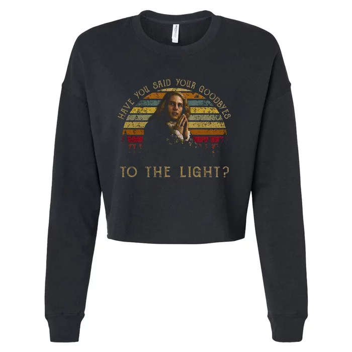 Have You Said Your Goodbyes To The Light Vintage Movie Cropped Pullover Crew