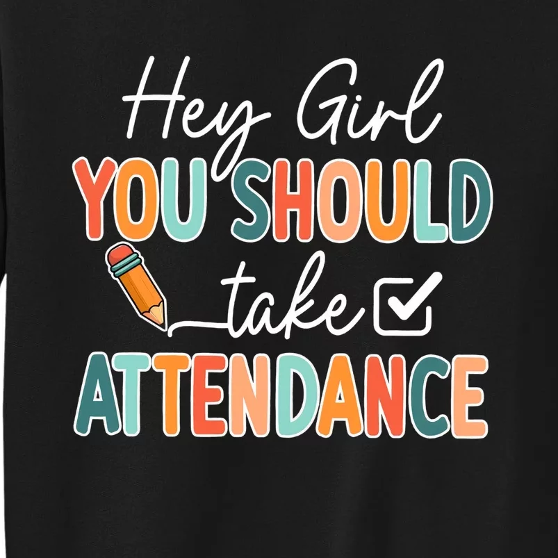 Hey You Should Take Attendance Mug Teacher Team Funny Teacher Back To School Tall Sweatshirt