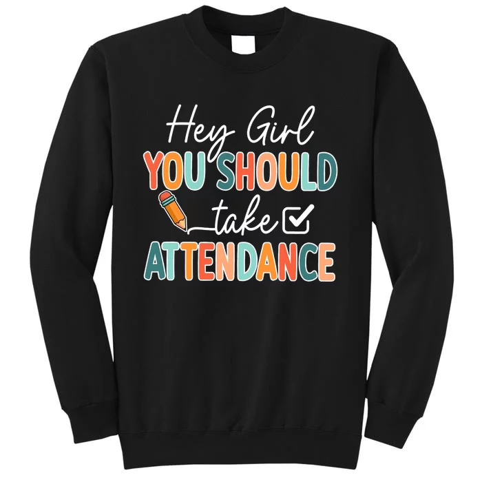 Hey You Should Take Attendance Mug Teacher Team Funny Teacher Back To School Tall Sweatshirt