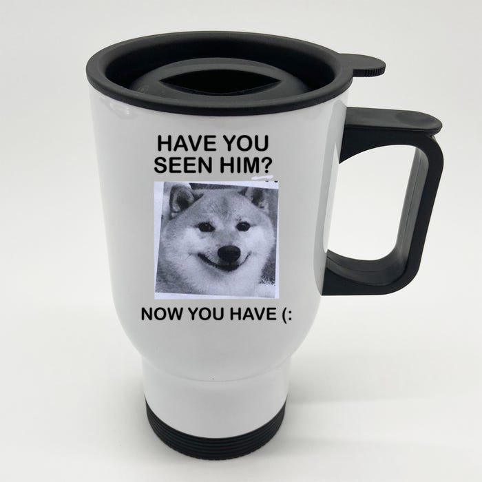 Have You Seen Him Front & Back Stainless Steel Travel Mug