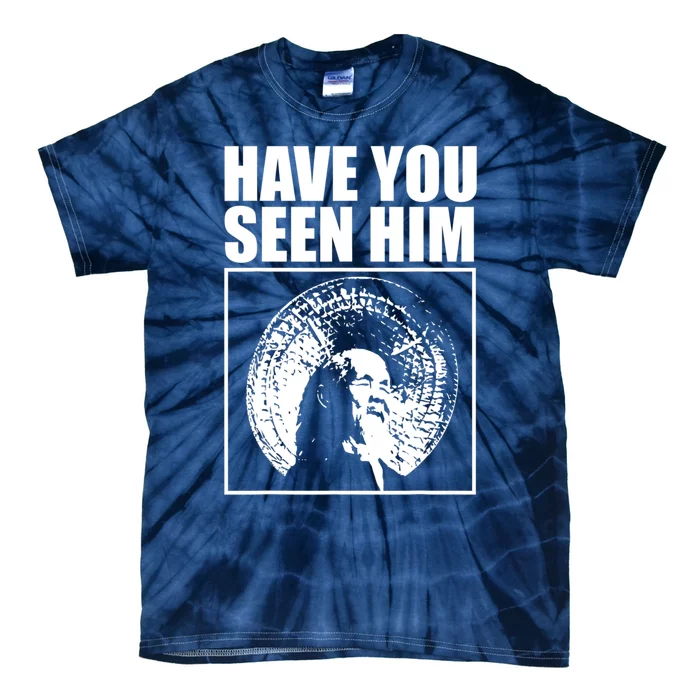 Have You Seen Him Love Tie-Dye T-Shirt