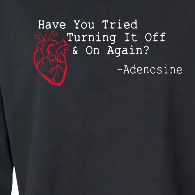 Have You Tried Turning It Off And On Again Adenosine Heart Cropped Pullover Crew