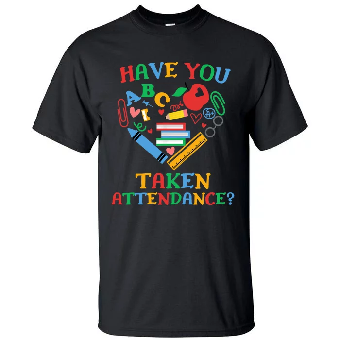 Have You Taken Attendance Funny Attendance Clerk School Tall T-Shirt