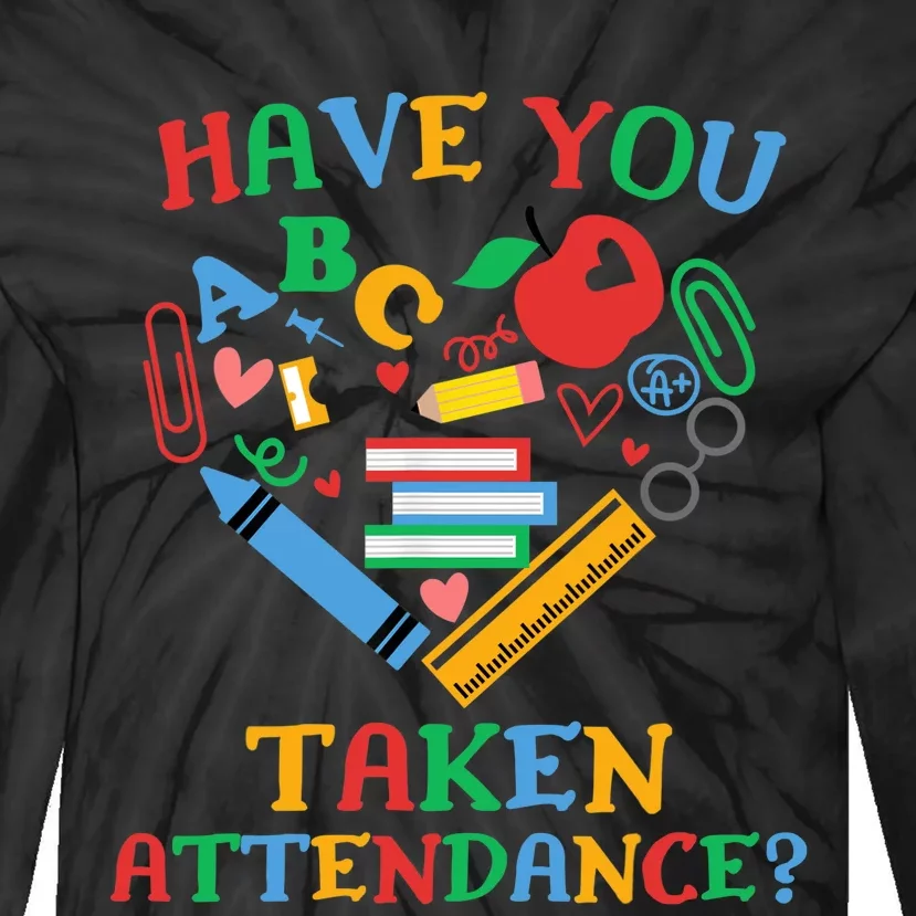 Have You Taken Attendance Funny Attendance Clerk School Tie-Dye Long Sleeve Shirt