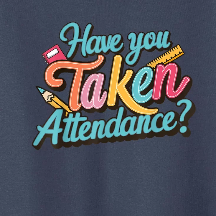 Have You Taken Attendance Funny School Clerk Secretary Toddler T-Shirt