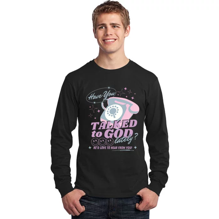 Have You Talked To God Lately Oversized Christian God Jesus Tall Long Sleeve T-Shirt