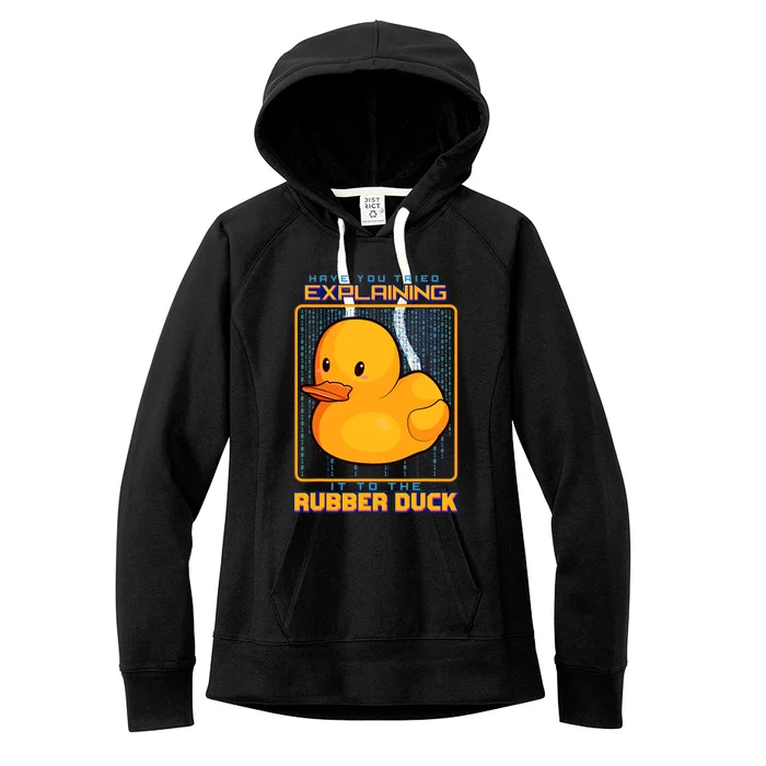 Have You Tried Explaining It To A Rubber Duck Web Developer Women's Fleece Hoodie