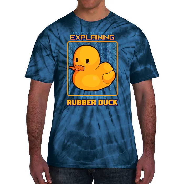 Have You Tried Explaining It To A Rubber Duck Web Developer Tie-Dye T-Shirt