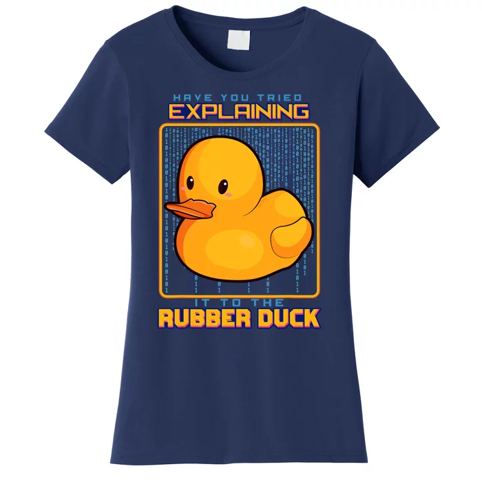 Have You Tried Explaining It To A Rubber Duck Web Developer Women's T-Shirt