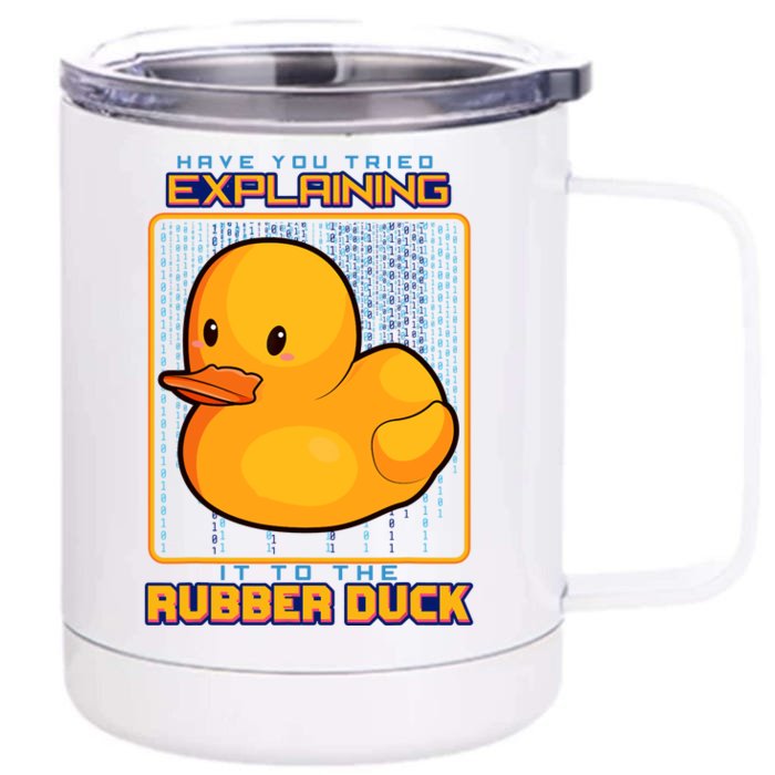 Have You Tried Explaining It To A Rubber Duck Web Developer Front & Back 12oz Stainless Steel Tumbler Cup