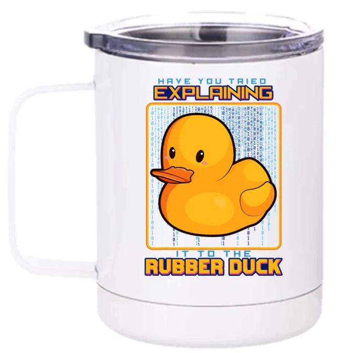 Have You Tried Explaining It To A Rubber Duck Web Developer Front & Back 12oz Stainless Steel Tumbler Cup