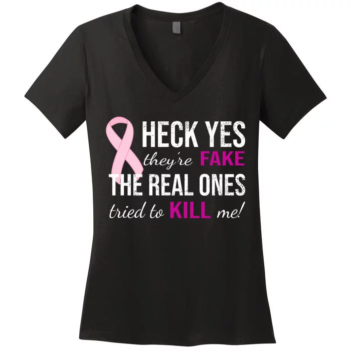 Heck Yes They're Fake The Real Ones Tried To Scare Me! Women's V-Neck T-Shirt