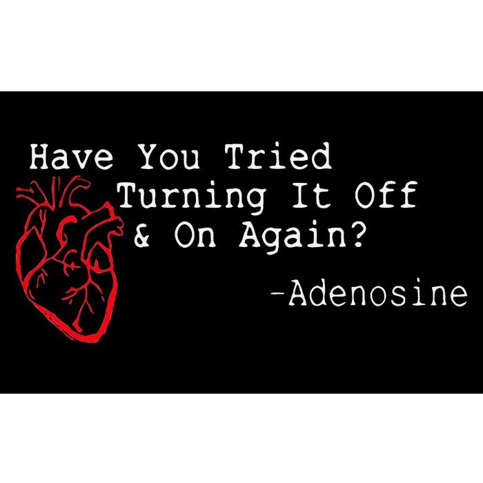 Have You Tried Turning It Off And On Again Adenosine Heart Bumper Sticker