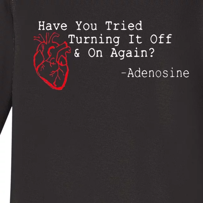 Have You Tried Turning It Off And On Again Adenosine Heart Baby Long Sleeve Bodysuit