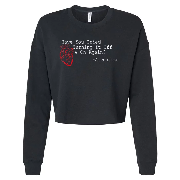 Have You Tried Turning It Off And On Again Adenosine Heart Cropped Pullover Crew