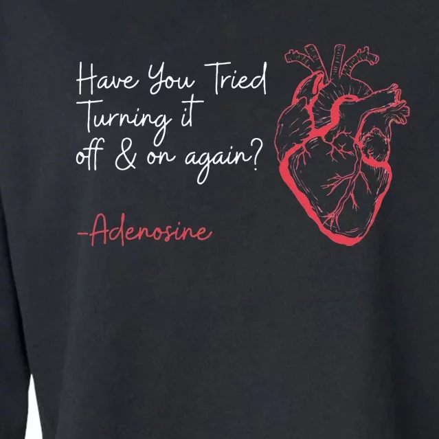 Have You Tried Turning It Off And On Again Adenosine Heart Cropped Pullover Crew