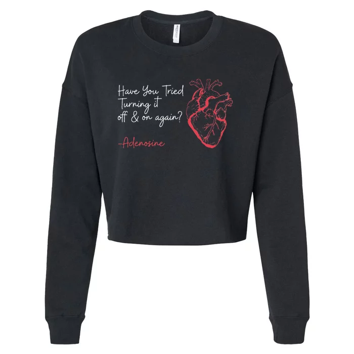 Have You Tried Turning It Off And On Again Adenosine Heart Cropped Pullover Crew